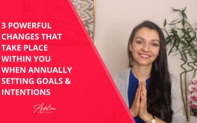 3 Powerful Changes That Take Place Within You When Annually Setting Goals & Intentions [Yearly Goals & Intentions Part 1]